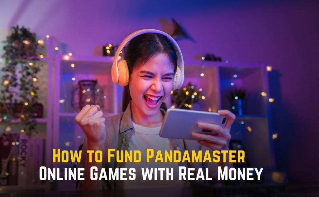 How to Fund Pandamaster Online Games with Real Money